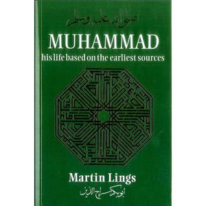 Muhammad His Life Based On The Earliest Sources (Martin Lings)
